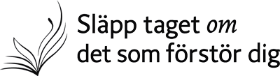 Släpp taget om det som förstör dig